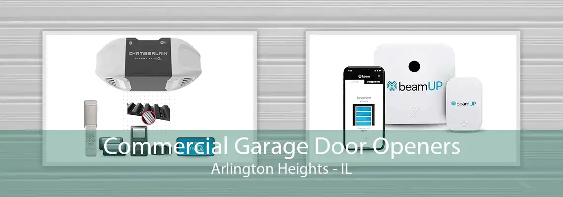 Commercial Garage Door Openers Arlington Heights - IL