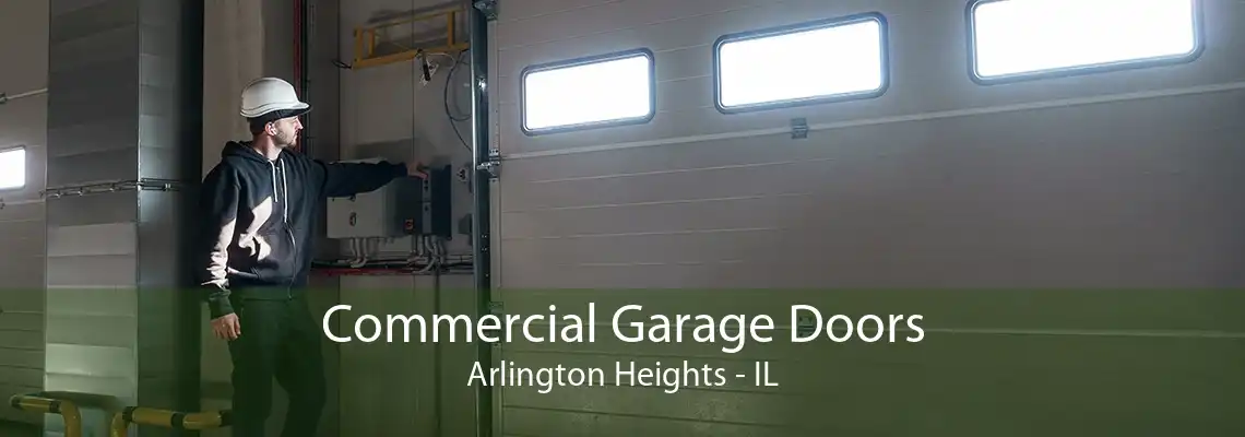 Commercial Garage Doors Arlington Heights - IL