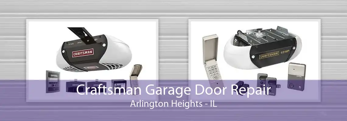 Craftsman Garage Door Repair Arlington Heights - IL