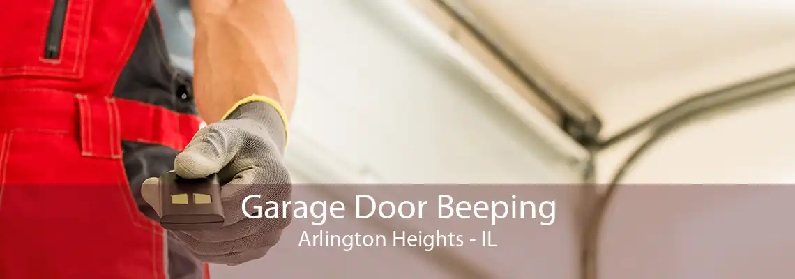 Garage Door Beeping Arlington Heights - IL