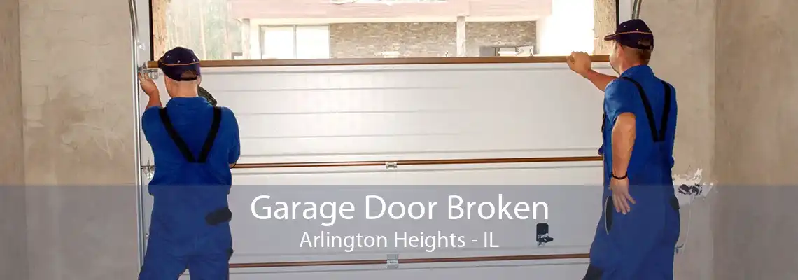 Garage Door Broken Arlington Heights - IL