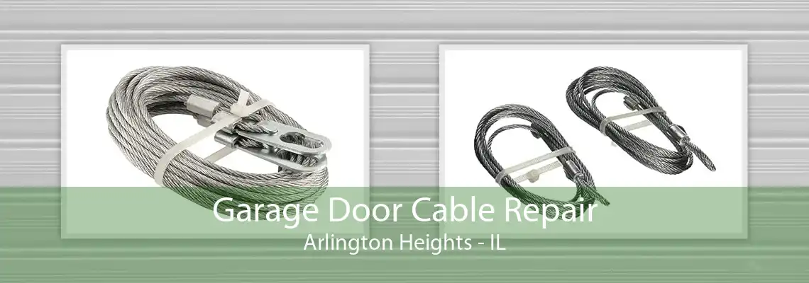 Garage Door Cable Repair Arlington Heights - IL