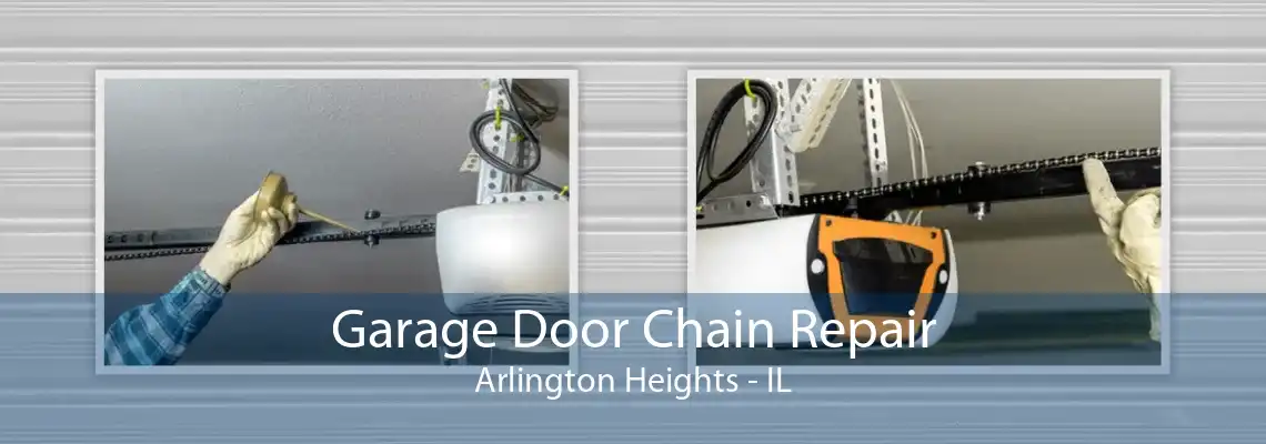 Garage Door Chain Repair Arlington Heights - IL