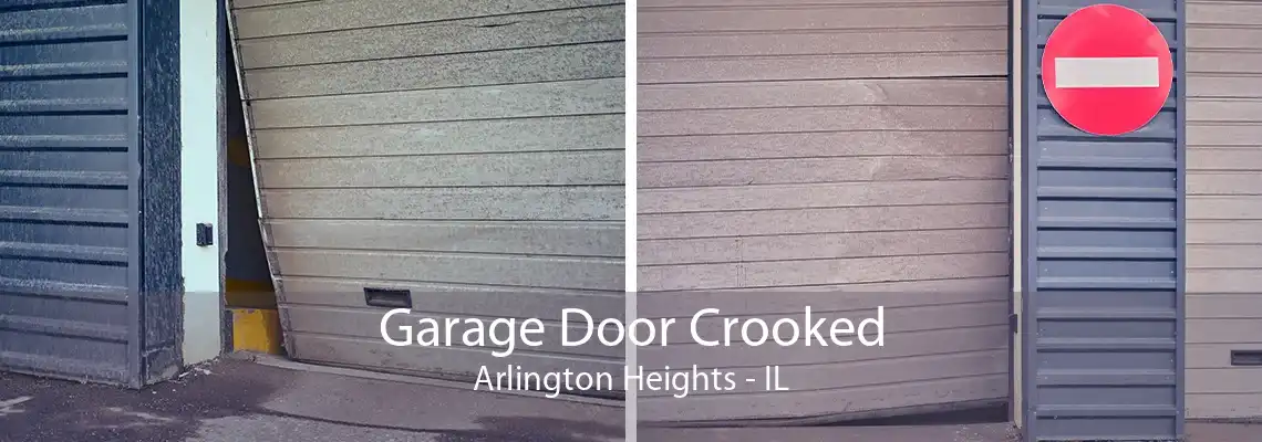 Garage Door Crooked Arlington Heights - IL