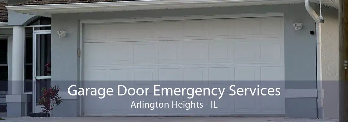 Garage Door Emergency Services Arlington Heights - IL