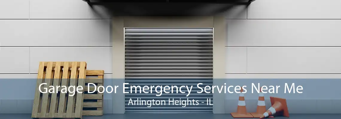 Garage Door Emergency Services Near Me Arlington Heights - IL