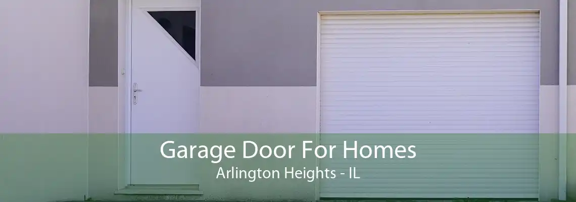 Garage Door For Homes Arlington Heights - IL