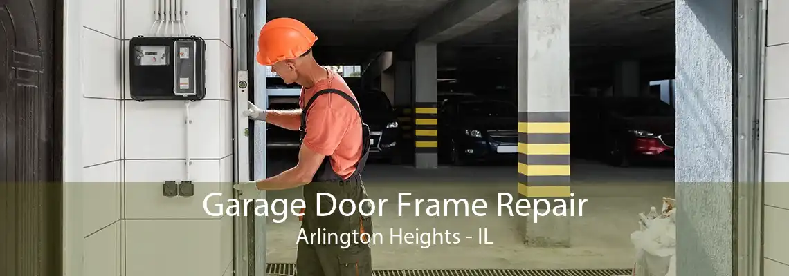 Garage Door Frame Repair Arlington Heights - IL