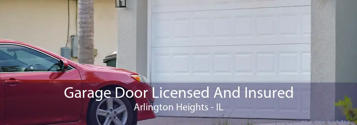 Garage Door Licensed And Insured Arlington Heights - IL