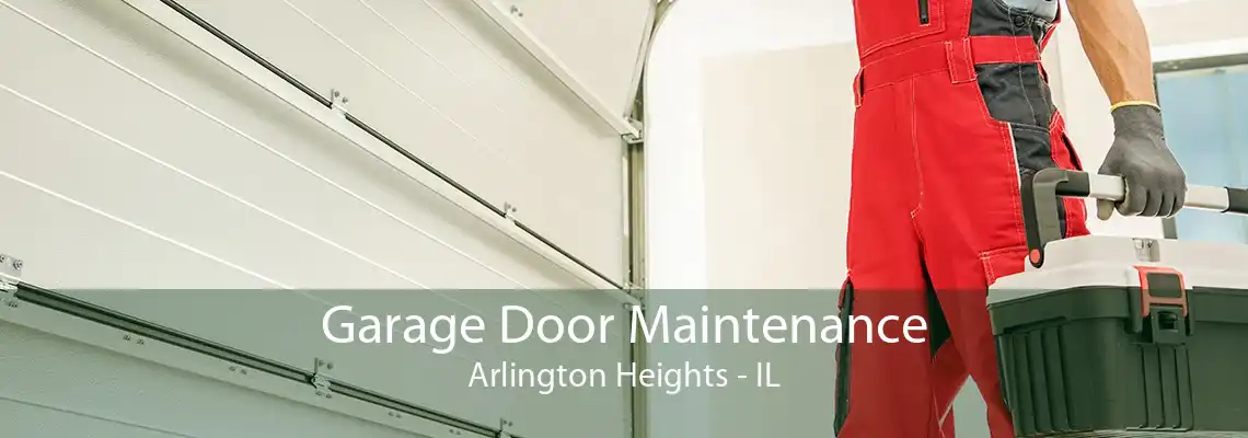 Garage Door Maintenance Arlington Heights - IL