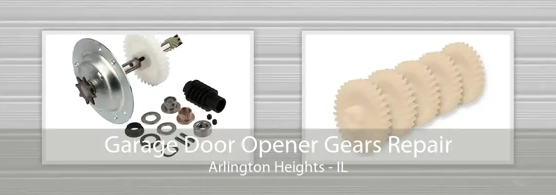 Garage Door Opener Gears Repair Arlington Heights - IL