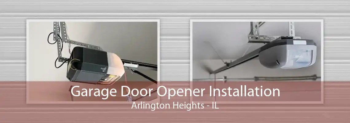 Garage Door Opener Installation Arlington Heights - IL