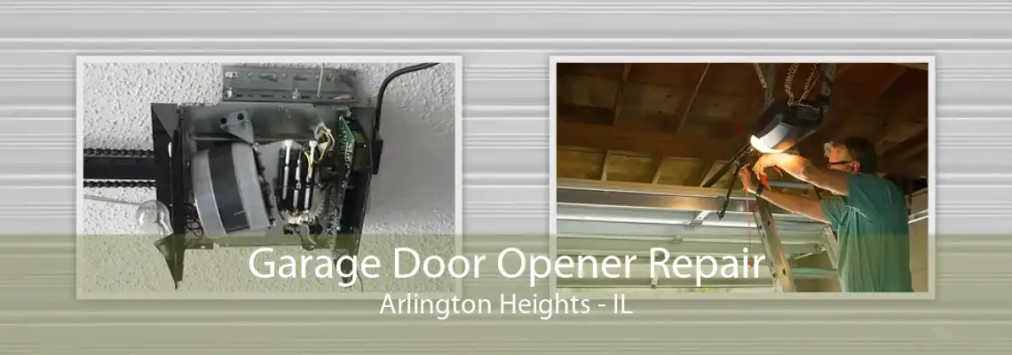 Garage Door Opener Repair Arlington Heights - IL