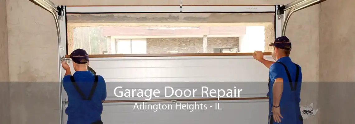 Garage Door Repair Arlington Heights - IL