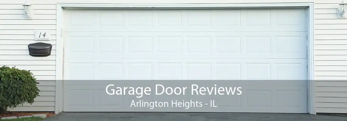 Garage Door Reviews Arlington Heights - IL