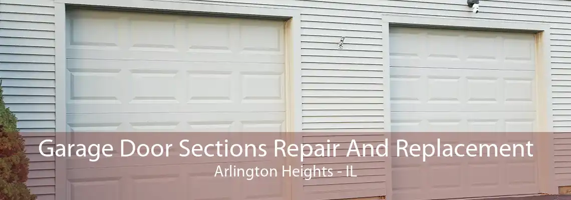 Garage Door Sections Repair And Replacement Arlington Heights - IL