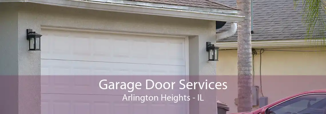 Garage Door Services Arlington Heights - IL