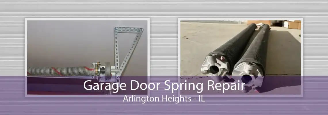 Garage Door Spring Repair Arlington Heights - IL