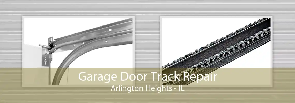 Garage Door Track Repair Arlington Heights - IL