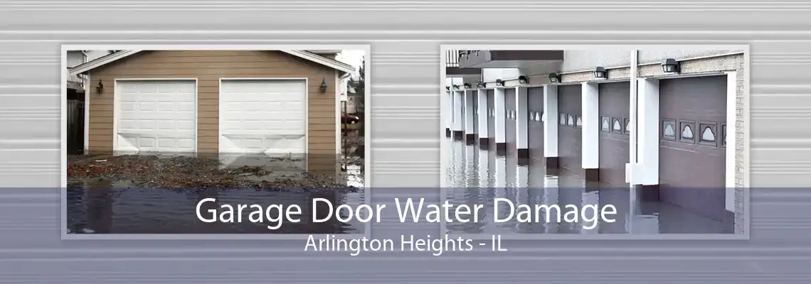 Garage Door Water Damage Arlington Heights - IL