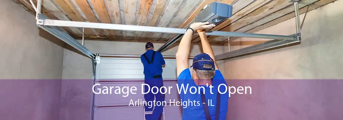 Garage Door Won't Open Arlington Heights - IL