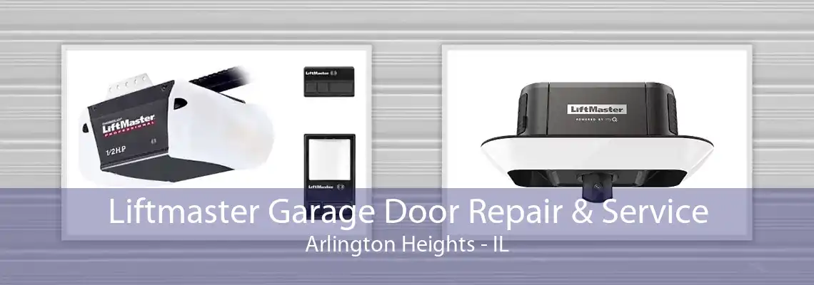 Liftmaster Garage Door Repair & Service Arlington Heights - IL