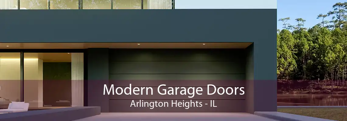 Modern Garage Doors Arlington Heights - IL