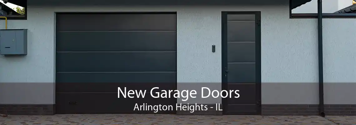 New Garage Doors Arlington Heights - IL