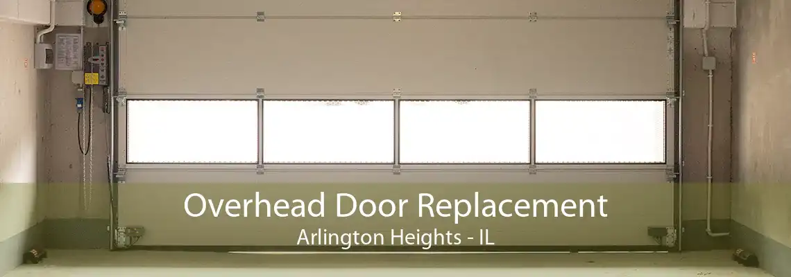 Overhead Door Replacement Arlington Heights - IL