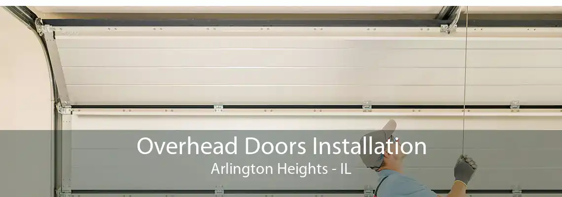 Overhead Doors Installation Arlington Heights - IL