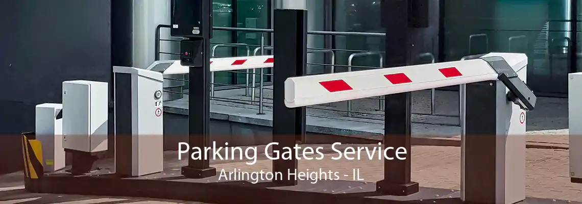 Parking Gates Service Arlington Heights - IL