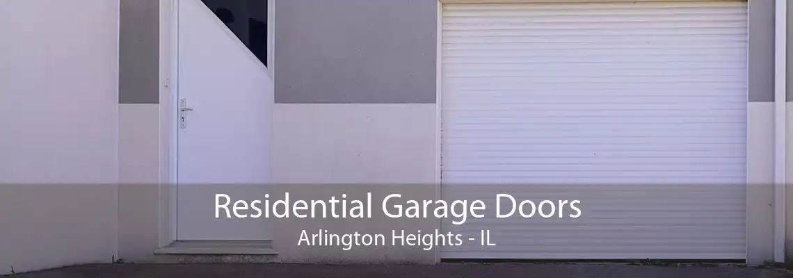 Residential Garage Doors Arlington Heights - IL