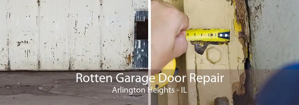 Rotten Garage Door Repair Arlington Heights - IL