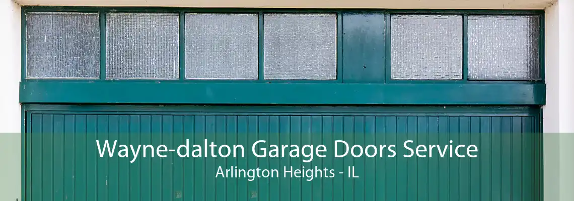 Wayne-dalton Garage Doors Service Arlington Heights - IL